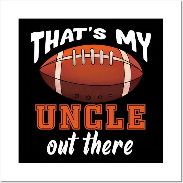 That'S My Uncle Out There Football Wall Art by Spit in my face PODCAST